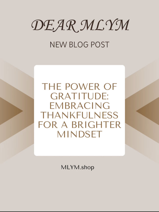 The Power of Gratitude: Embracing Thankfulness for a Brighter Mindset